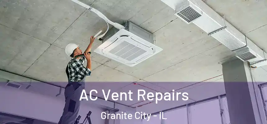  AC Vent Repairs Granite City - IL