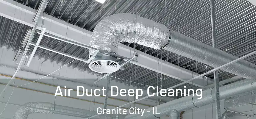  Air Duct Deep Cleaning Granite City - IL