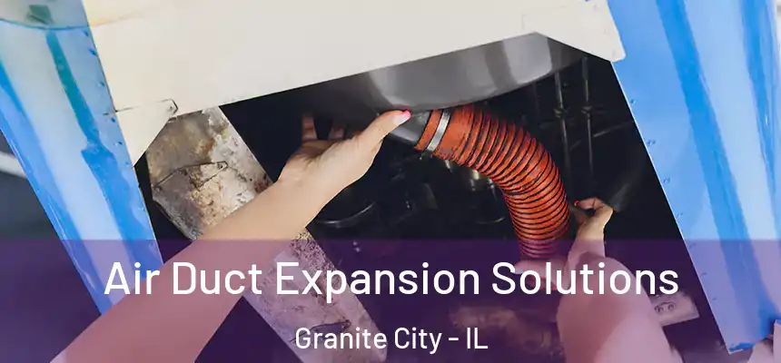  Air Duct Expansion Solutions Granite City - IL