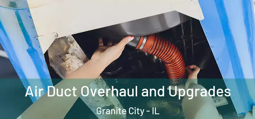 Air Duct Overhaul and Upgrades Granite City - IL