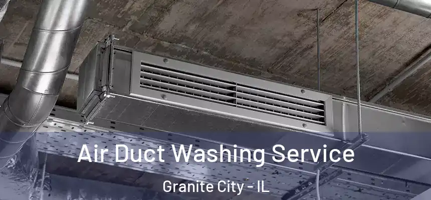  Air Duct Washing Service Granite City - IL
