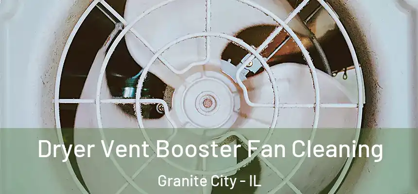 Dryer Vent Booster Fan Cleaning Granite City - IL