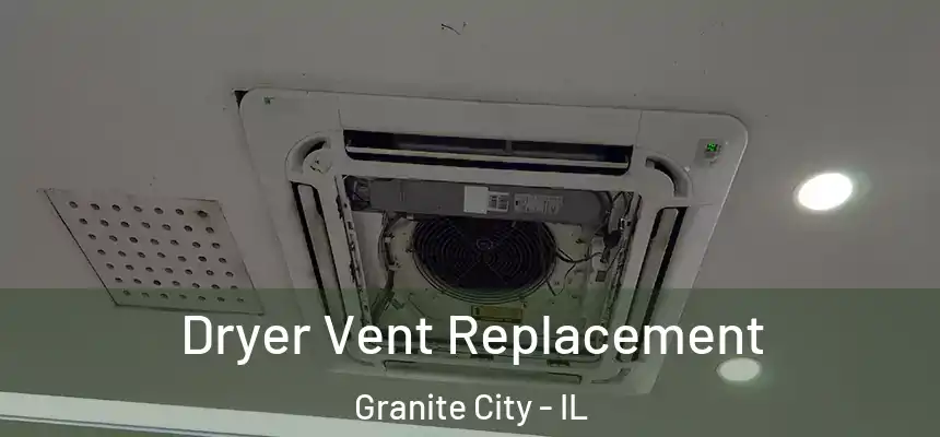  Dryer Vent Replacement Granite City - IL