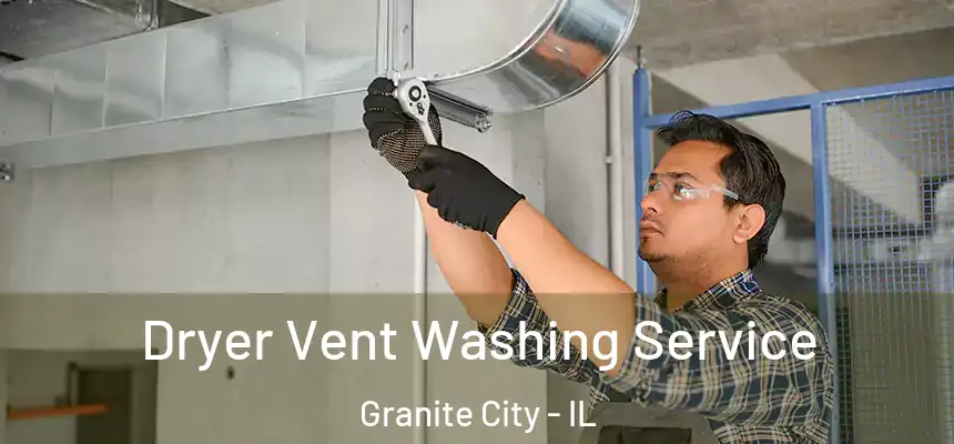  Dryer Vent Washing Service Granite City - IL