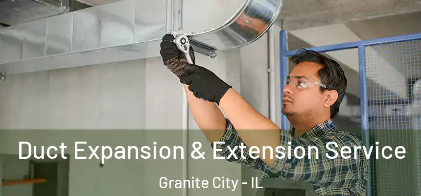  Duct Expansion & Extension Service Granite City - IL