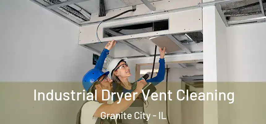 Industrial Dryer Vent Cleaning Granite City - IL