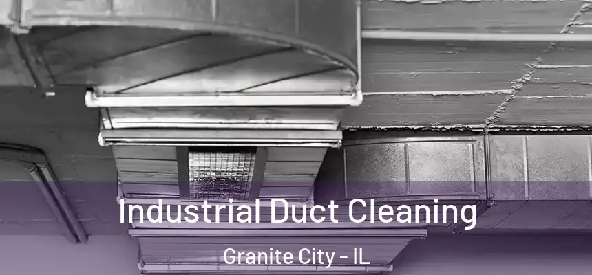  Industrial Duct Cleaning Granite City - IL