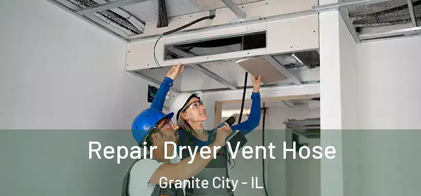  Repair Dryer Vent Hose Granite City - IL
