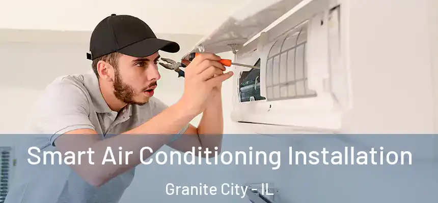  Smart Air Conditioning Installation Granite City - IL