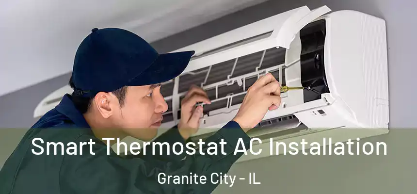  Smart Thermostat AC Installation Granite City - IL