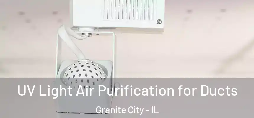  UV Light Air Purification for Ducts Granite City - IL
