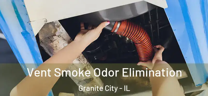  Vent Smoke Odor Elimination Granite City - IL
